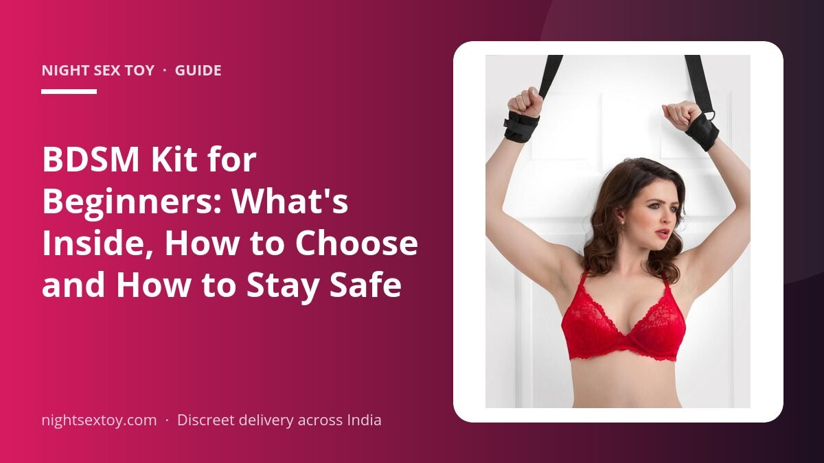 BDSM Kit for Beginners: What's Inside, How to Choose and How to Stay Safe