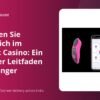 So starten Sie erfolgreich im Woolbet Casino: Ein einfacher Leitfaden für Anfänger