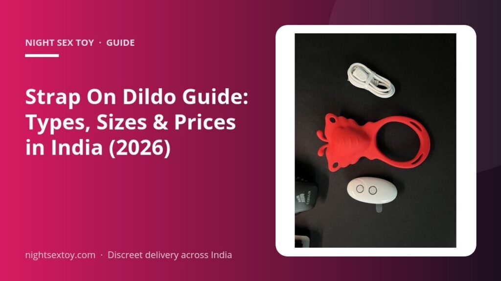 Strap On Dildo Guide: Types, Sizes & Prices in India (2026)