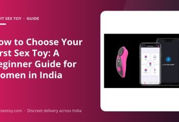 How to Choose Your First Sex Toy: A Beginner Guide for Women in India