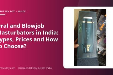 Oral and Blowjob Masturbators in India: Types, Prices and How to Choose?